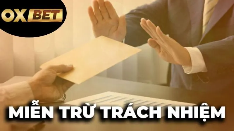 Các điều khoản và điều kiện liên quan đến miễn trừ trách nhiệm OXBET